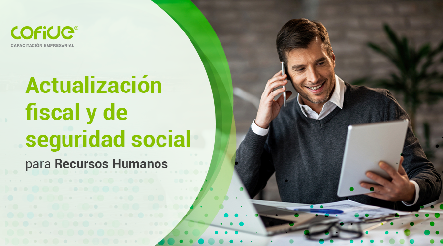 Actualización fiscal y de seguridad social para Recursos Humanos