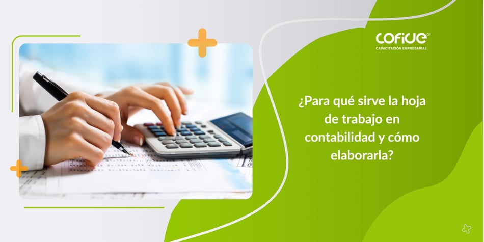¿Para qué sirve la hoja de trabajo en contabilidad y cómo elaborarla?