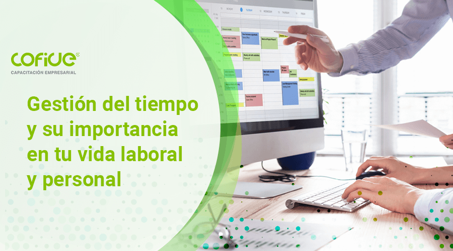 Gestión del tiempo y su importancia en tu vida laboral y personal