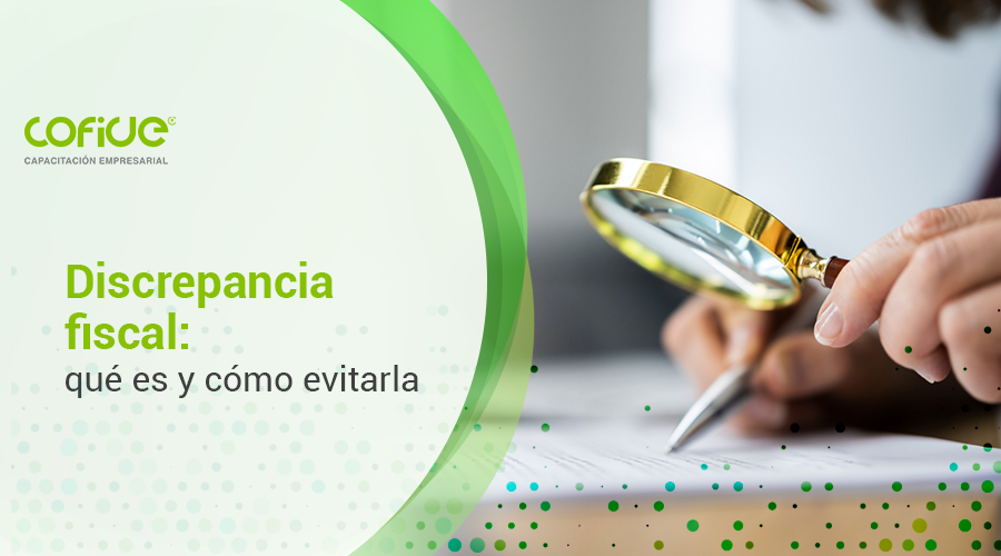 Discrepancia fiscal: qué es y cómo evitarla