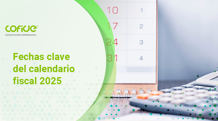 Fechas clave del calendario fiscal 2025