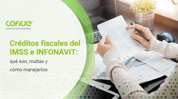 creditos-fiscales-del-imss-e-infonavit-que-son-multas-y-como-manejarlos