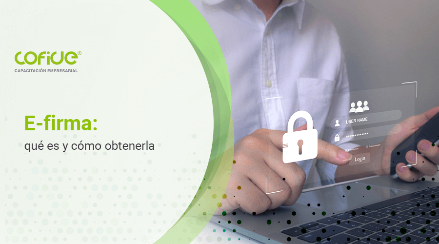 e-firma-que-es-y-como-obtenerla