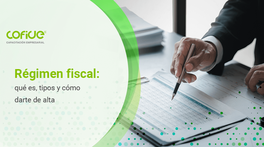 Régimen fiscal: qué es, tipos y cómo darte de alta