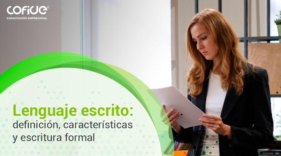 Lenguaje escrito: definición, características y escritura formal