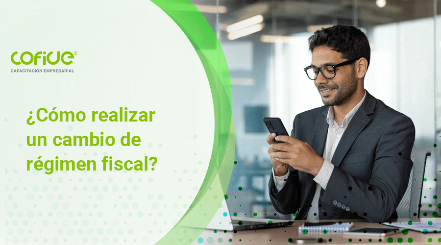 ¿Cómo realizar un cambio de régimen fiscal?