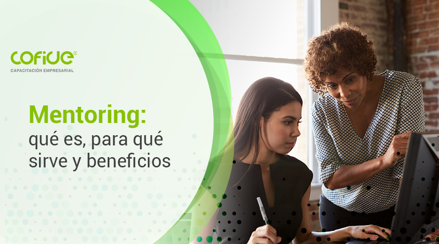 Mentoring: qué es, para qué sirve y beneficios