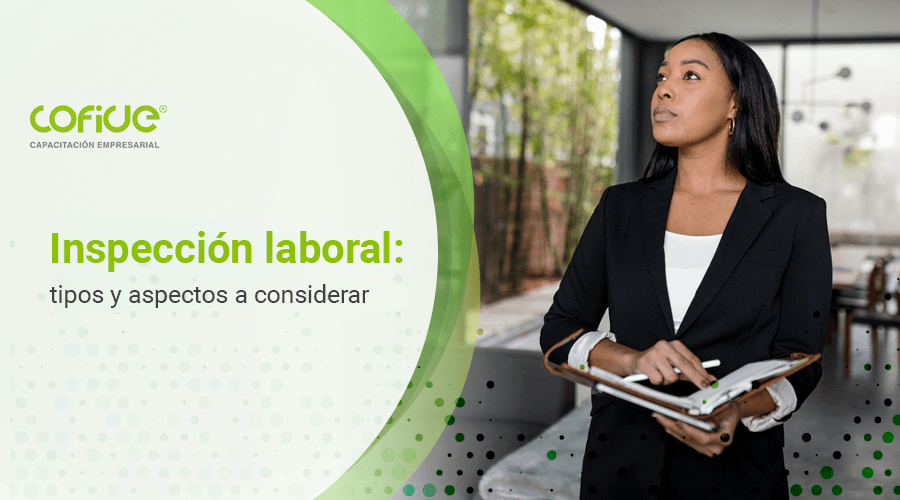 Inspección laboral: tipos y aspectos a considerar