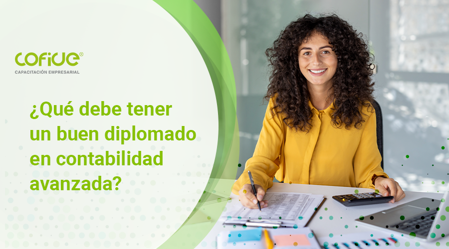 ¿Qué debe tener un buen diplomado en contabilidad avanzada?