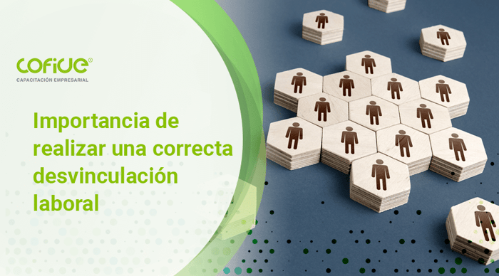 importancia-de-realizar-una-correcta-desvinculacion-laboral