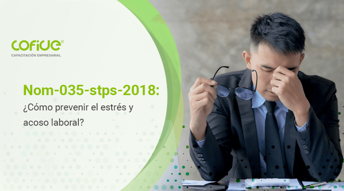 nom-035-stps-2018-como-prevenir-el-estres-y-acoso-laboral
