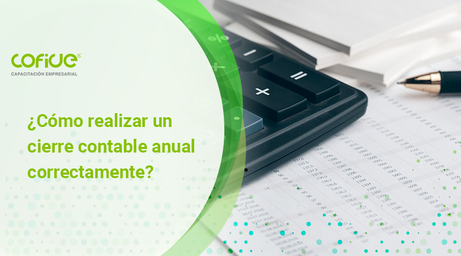 ¿Cómo realizar un cierre contable anual correctamente?