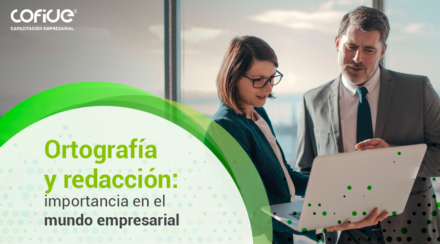 Ortografía y redacción: importancia en el mundo empresarial
