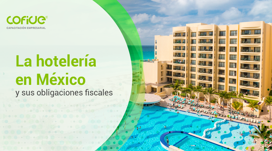 La hotelería en México y sus obligaciones fiscales