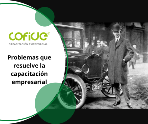 Henry Ford, de pie, a un lado de uno de sus modelos de automóvil, y el texto: Problemas que resuelve la capacitación empresarial.