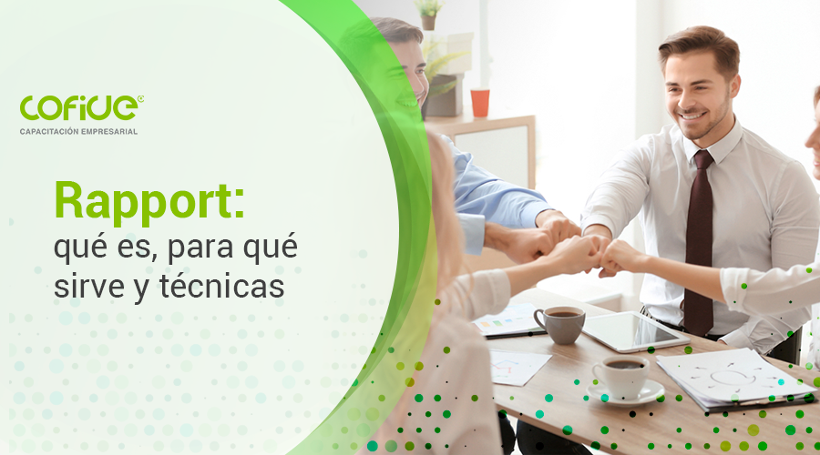 Rapport: qué es, para qué sirve y técnicas