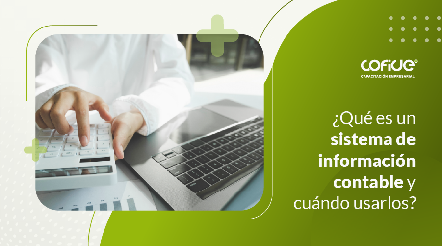 ¿Qué es un sistema de información contable y cuándo usarlos?