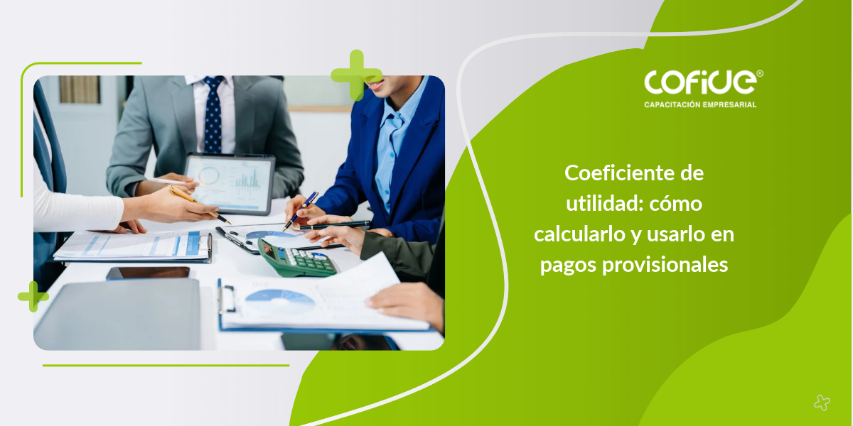 Coeficiente de utilidad: calculo y uso en pagos provisionales